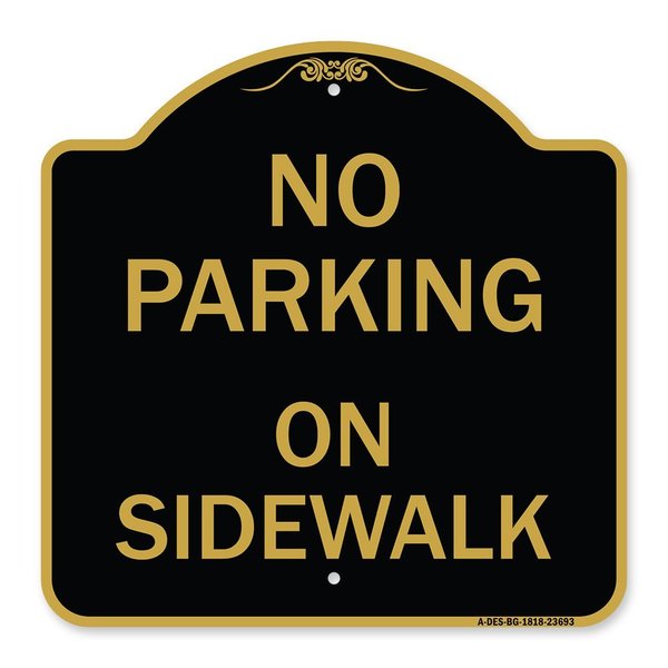 Signmission No Parking on Sidewalk Parking Sign, Black & Gold Aluminum Sign, 18" x 18", BG-1818-23693 A-DES-BG-1818-23693